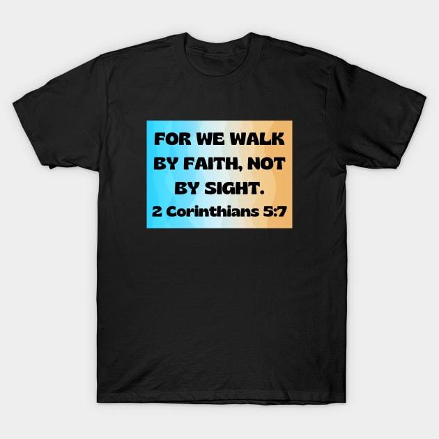 Bible Verse 2 Corinthians 5:7 T-Shirt by Prayingwarrior